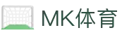 MK体育(mksports)官方入口|app下载|体育娱乐平台